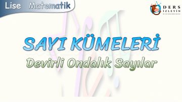 SAYI KÜMELERİ / DEVİRLİ ONDALIK SAYILAR