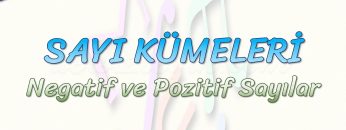SAYI KÜMELERİ / NEGATİF VE POZİTİF SAYILAR