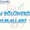 TAM BÖLÜNEBİLME KURALLARI – 1