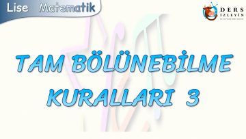 TAM BÖLÜNEBİLME KURALLARI – 3