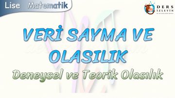 VERİ SAYMA VE OLASILIK / DENEYSEL VE TEORİK OLASILIK