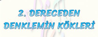 2. DERECEDEN DENKLEMİN KÖKLERİ