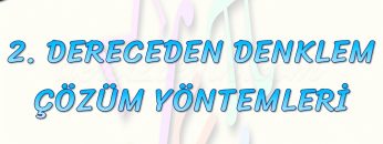 2. DERECEDEN DENKLEMLERİN ÇÖZÜM YÖNTEMLERİ