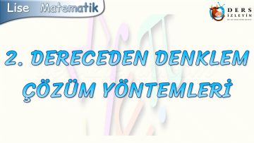 2. DERECEDEN DENKLEMLERİN ÇÖZÜM YÖNTEMLERİ