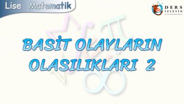 BASİT OLAYLARIN OLASILIKLARI – 2