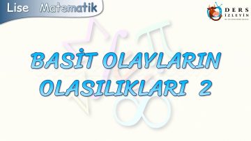 BASİT OLAYLARIN OLASILIKLARI – 2