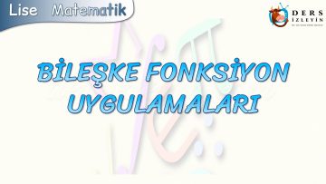 BİLEŞKE FONKSİYON UYGULAMALARI