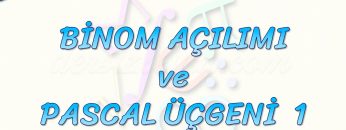 BİNOM AÇILIMI VE PASCAL ÜÇGENİ – 1