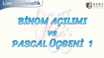 BİNOM AÇILIMI VE PASCAL ÜÇGENİ – 1