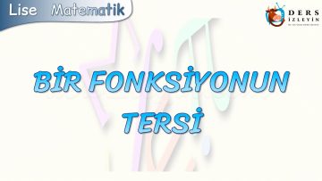 BİR FONKSİYONUN TERSİ