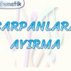 ÇARPANLARA AYIRMA