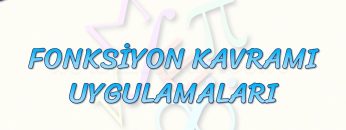 FONKSİYON KAVRAMI UYGULAMALARI