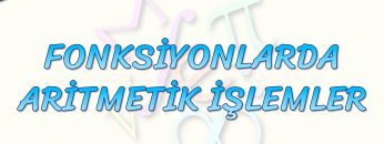 FONKSİYONLARDA ARİTMETİK İŞLEMLER