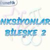 FONKSİYONLARDA BİLEŞKE – 2