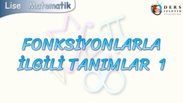 FONKSİYONLARLA İLGİLİ TANIMLAR – 1
