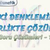 İKİ DENKLEMİN BİRLİKTE ÇÖZÜMÜ / SORU ÇÖZÜMLERİ – 1