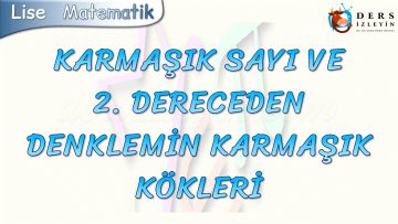 KARMAŞIK SAYI VE 2. DERECEDEN DENKLEMİN KARMAŞIK KÖKLERİ