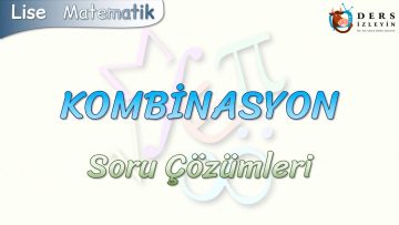 KOMBİNASYON / SORU ÇÖZÜMLERİ