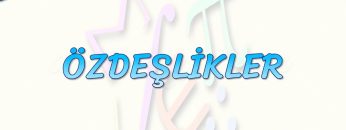 ÖZDEŞLİKLER
