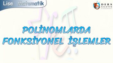 POLİNOMLARDA FONKSİYONEL İŞLEMLER