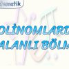 POLİNOMLARDA KALANLI BÖLME