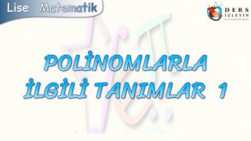 POLİNOMLARLA İLGİLİ TANIMLAR – 1