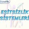EŞİTSİZLİK SİSTEMLERİ