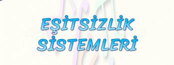 EŞİTSİZLİK SİSTEMLERİ