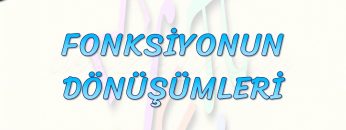 FONKSİYON DÖNÜŞÜMLERİ