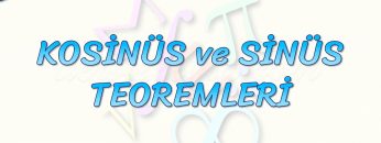 KOSİNÜS VE SİNÜS TEOREMLERİ