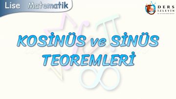 KOSİNÜS VE SİNÜS TEOREMLERİ