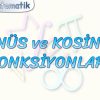 SİNÜS VE KOSİNÜS FONKSİYONLARI