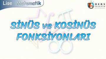 SİNÜS VE KOSİNÜS FONKSİYONLARI