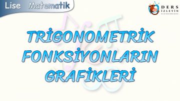 TRİGONOMETRİK FONKSİYONLARIN GRAFİKLERİ