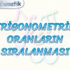 TRİGONOMETRİK ORANLARIN SIRALANMASI