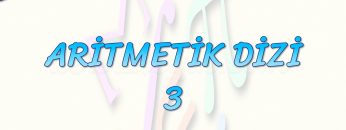 ARİTMETİK DİZİ – 3