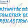 ARİTMETİK DİZİ GEOMETRİK DİZİ KARŞILAŞTIRMASI
