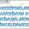FONKSİYONLARIN MAKSİMUM VE MİNİMUMLARININ İNCELENMESİ