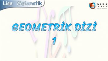 GEOMETRİK DİZİ – 1