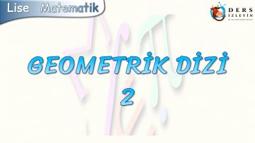 GEOMETRİK DİZİ – 2