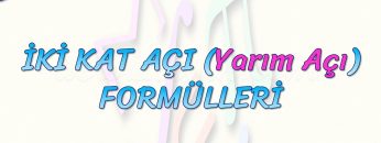 İKİ KAT AÇI FORMÜLLERİ