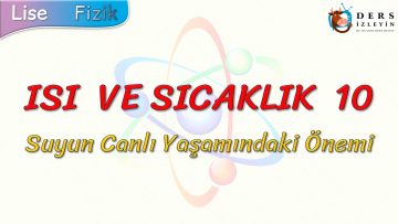 ISI VE SICAKLIK – 10 / SUYUN CANLI YAŞAMINDAKİ ÖNEMİ