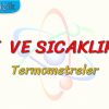 ISI VE SICAKLIK – 2 / TERMOMETRELER