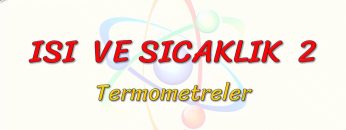 ISI VE SICAKLIK – 2 / TERMOMETRELER