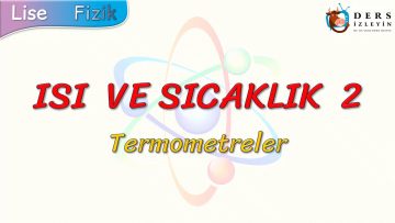 ISI VE SICAKLIK – 2 / TERMOMETRELER
