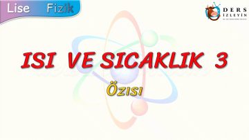 ISI VE SICAKLIK – 3 / ÖZISI