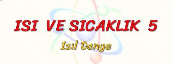ISI VE SICAKLIK – 5 / ISIL DENGE
