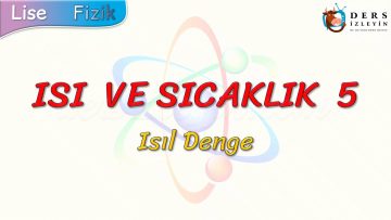 ISI VE SICAKLIK – 5 / ISIL DENGE