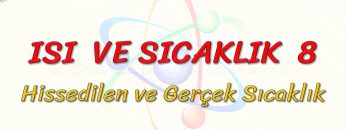 ISI VE SICAKLIK – 8 / HİSSEDİLEN VE GERÇEK SICAKLIK