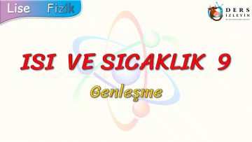 ISI VE SICAKLIK – 9 / GENLEŞME